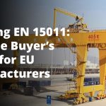 Meeting EN 15011: A Crane Buyer’s Guide for EU Manufacturers