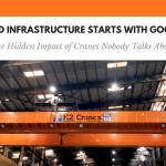 Why Good Infrastructure Starts with Good Lifting — The Hidden Impact of Cranes Nobody Talks About