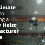 The Ultimate Guide to Choosing a Reliable Hoist Manufacturer in India